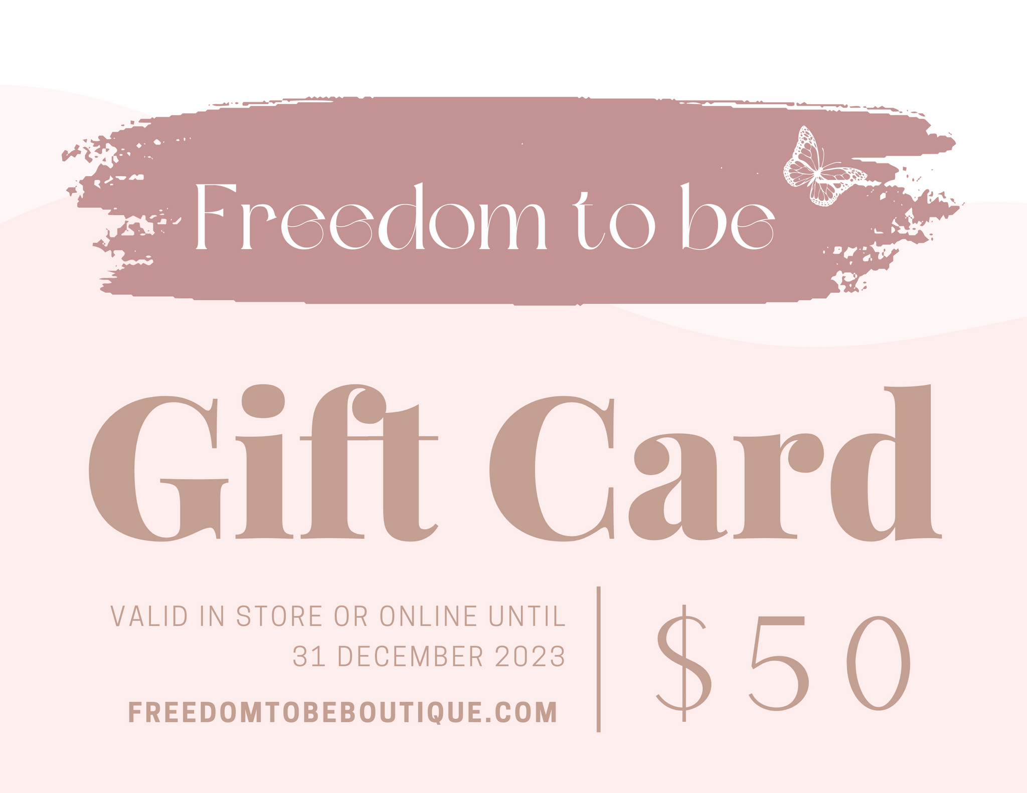 $50 Freedom to be Boutique Gift Card