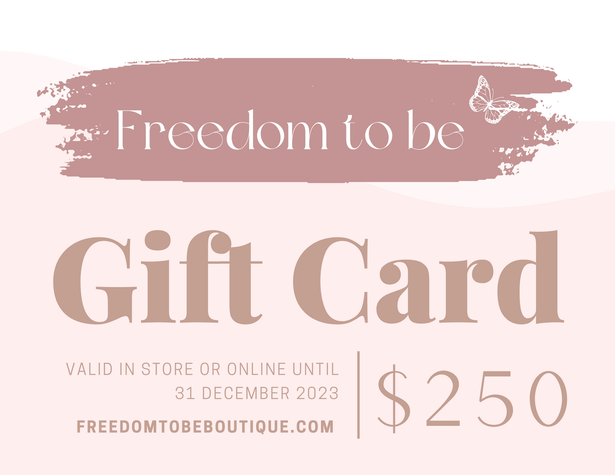 $250 Freedom to be Boutique Gift Card